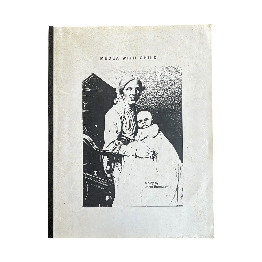 Medea with Child: A Play by Janet Burroway