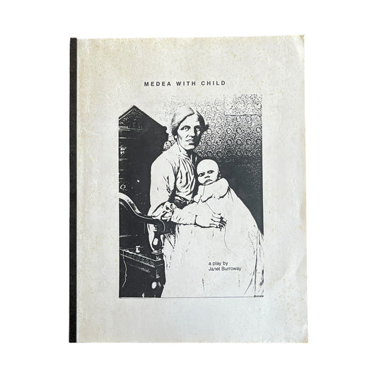 Medea with Child: A Play by Janet Burroway