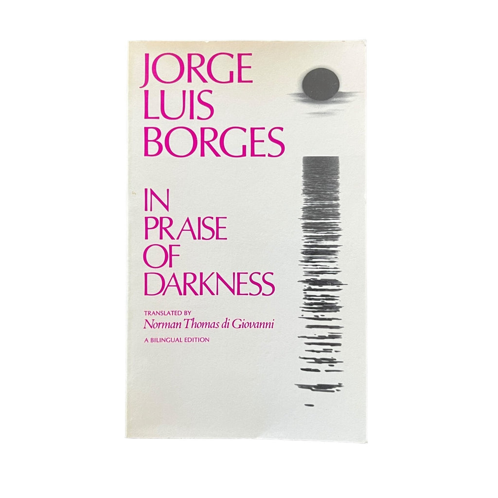 In Praise of Darkness by Jorge Luis Borges