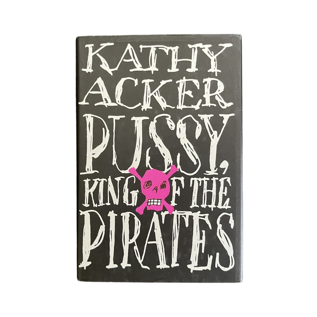 Pussy, King of the Pirates by Kathy Acker