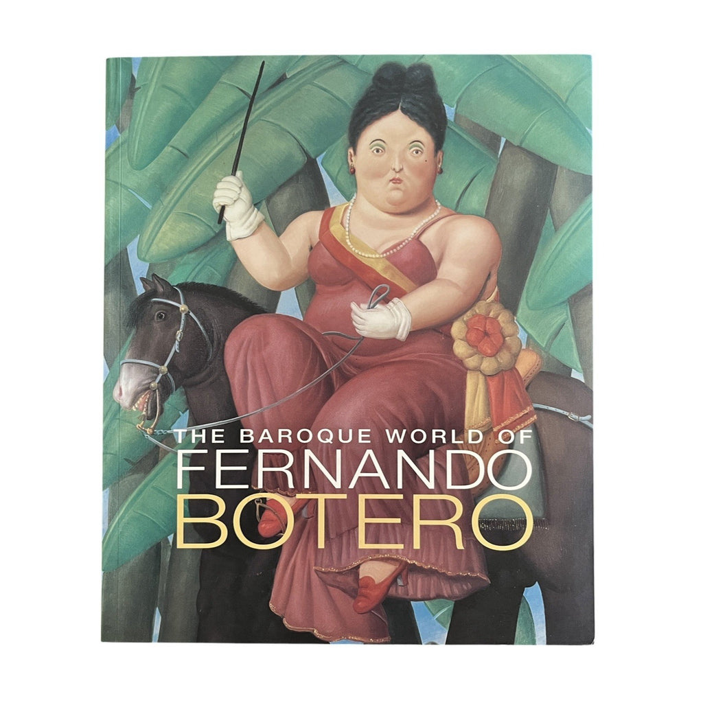 The Baroque World of Fernando Botero by John Sillevis