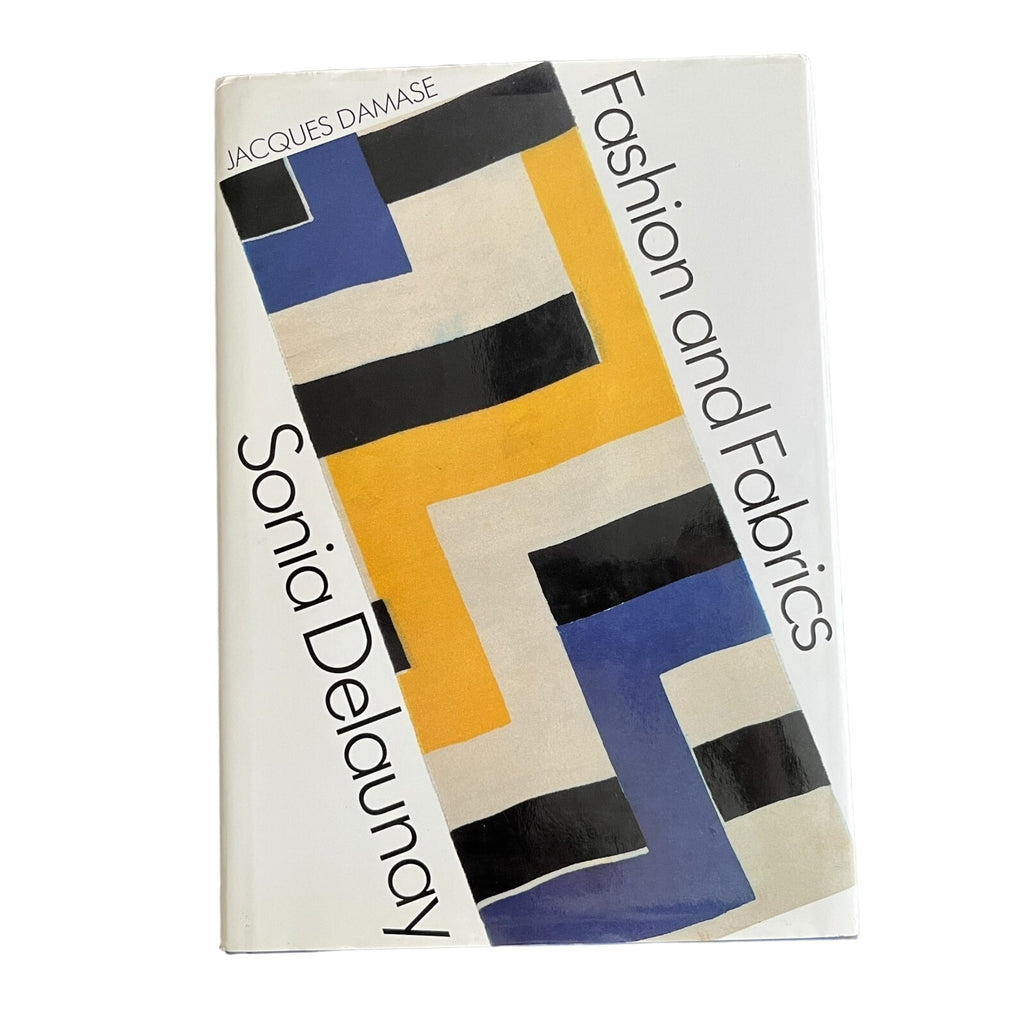 Sonia Delaunay: Fashion and Fabrics by Jacques Damase