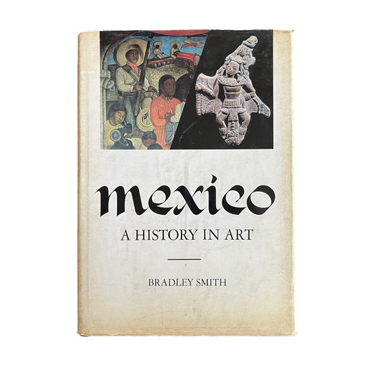 Mexico: A History in Art by Bradley Smith