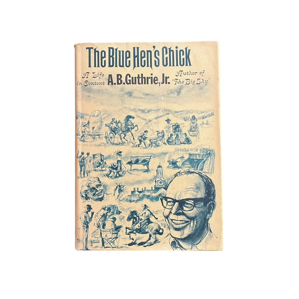 The Blue Hen's Chick by A.B. Guthrie, Jr.