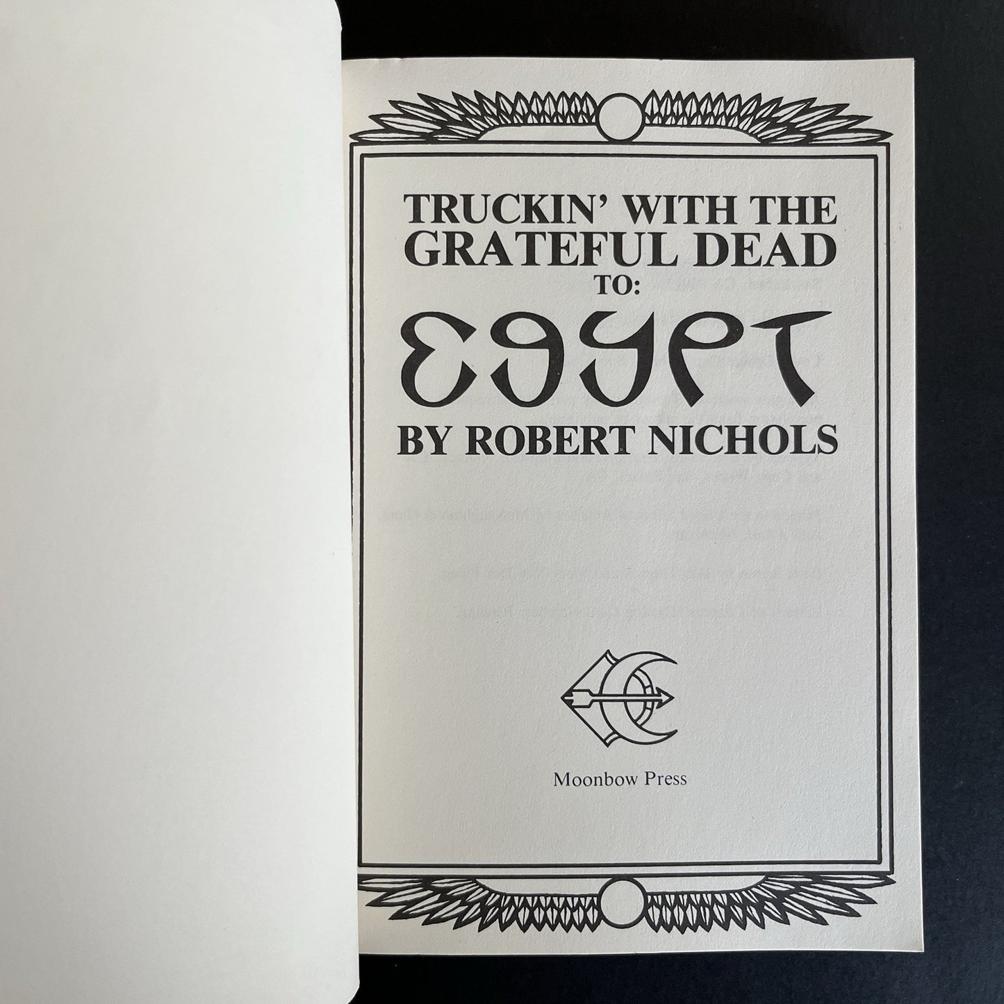 Truckin' with The Grateful Dead to Egypt by Robert Nichols